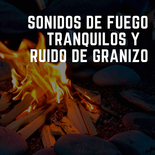 Sonidos De Fuego Tranquilos Y Ruido De Granizo