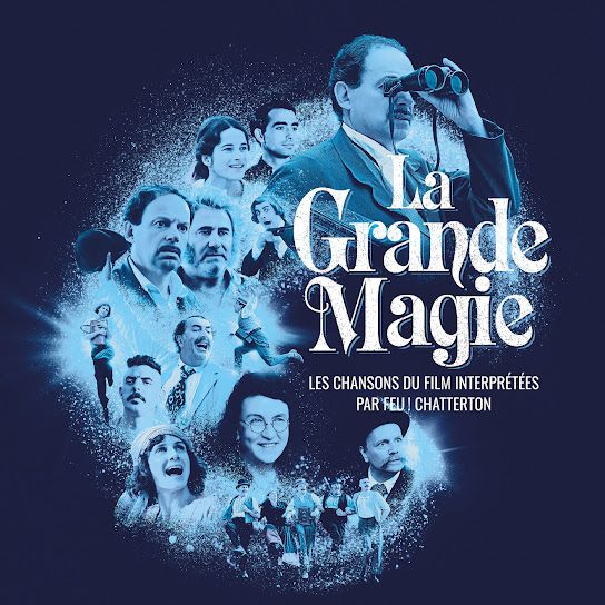 La Grande Magie - Les chansons du film interprétées par Feu! Chatterton