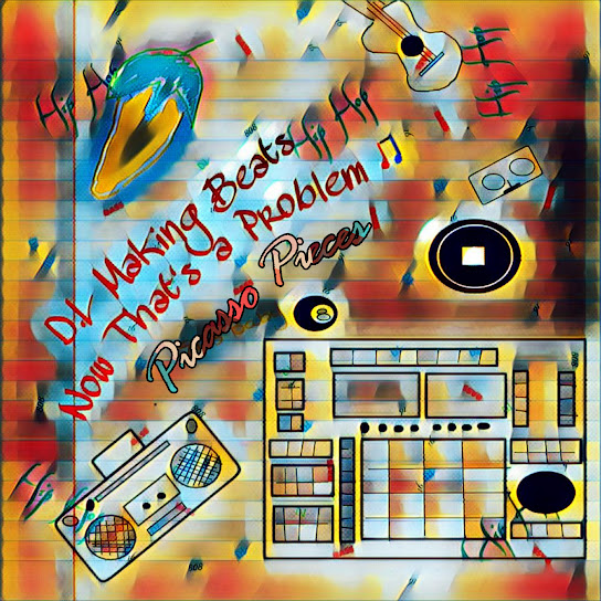 Dl Making Beats Now That's a Problem (Picasso Pieces)
