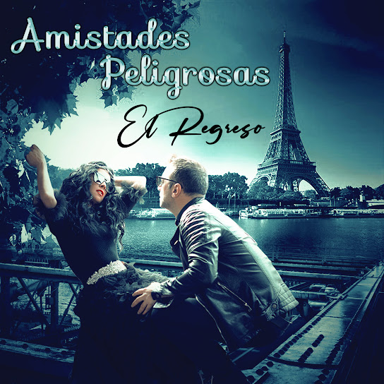 Amistades Peligrosas El Regreso