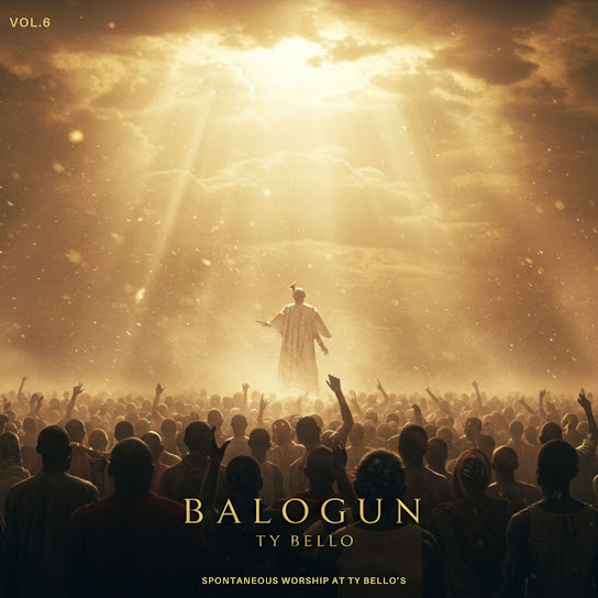 Balogun (Spontaneous Worship at Ty Bello's, Vol. 6)