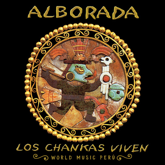 Los Chankas Viven: World Music Peru