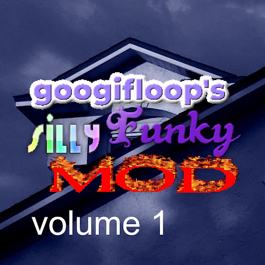 googifloop's silly funky mod: Volume 1
