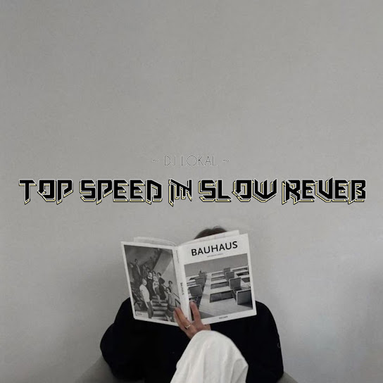TOP SPEED IN SLOW REVEB