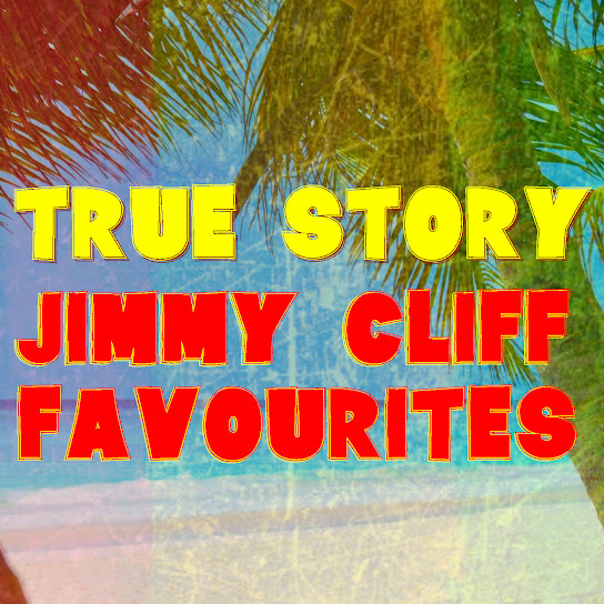 True Story (Jimmy Cliff Favourites)