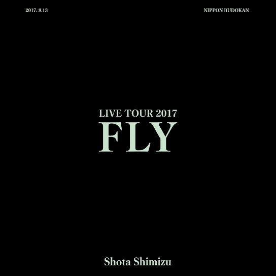 SHIMIZU SHOTA LIVE TOUR 2017 FLY
