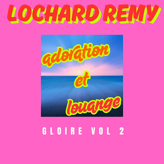 lochard remy " adoration et loange gloire vol 2 "