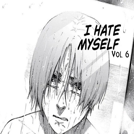 I Hate Myself, Vol. 6