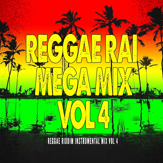 Reggae Rai Mega Mix, Vol. 4