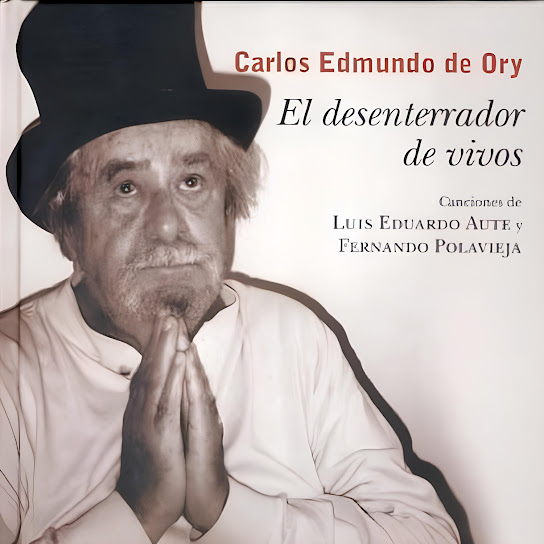 El desenterrador de vivos (cantan a Carlos Edmundo de Ory)