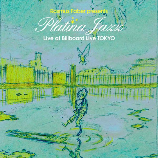 RASMUS FABER PRESENTS PLATINA JAZZ - Live at Billboard Live TOKYO