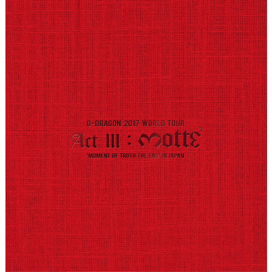 G-DRAGON 2017 WORLD TOUR <ACT III, M.O.T.T.E> IN JAPAN