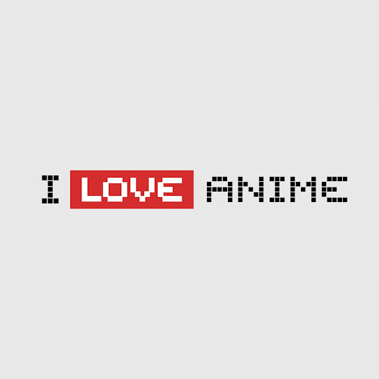 I Love Anime