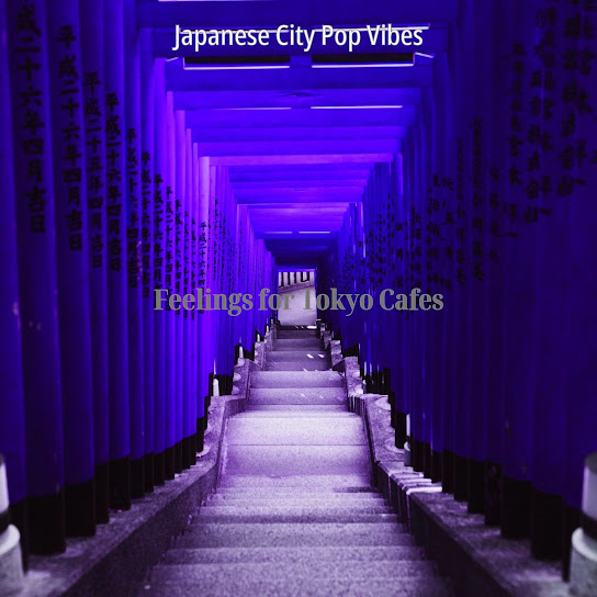 Feelings for Tokyo Cafes