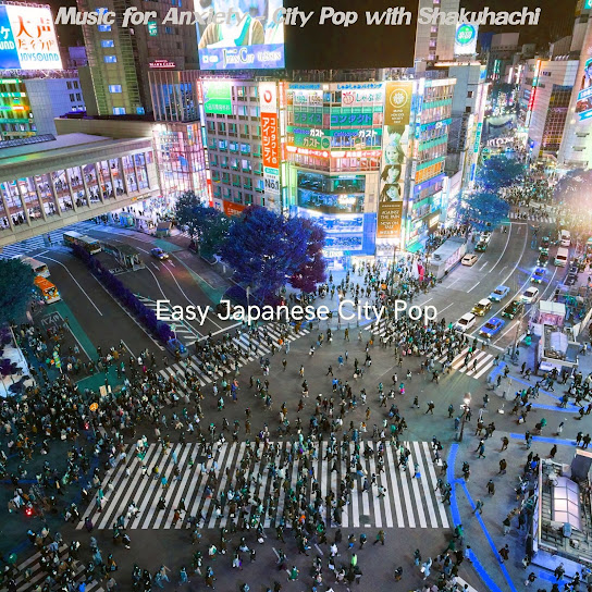 Music for Anxiety - City Pop with Shakuhachi