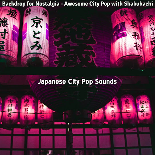 Backdrop for Nostalgia - Awesome City Pop with Shakuhachi
