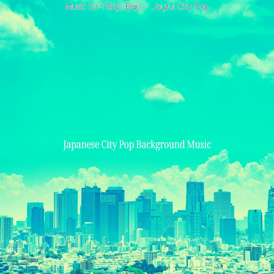 Music for Tokyo Bars - Joyful City Pop