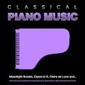 Classical Piano Music: Moonlight Sonata, Canon in D, Claire de Lune and Other Famous Classical Music Pieces, Classical Study Music, Classical Music For Sleep and Classical Music For Spa