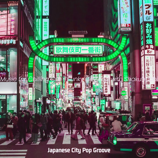 Music for Chilling Out - Funky City Pop with Shakuhachi