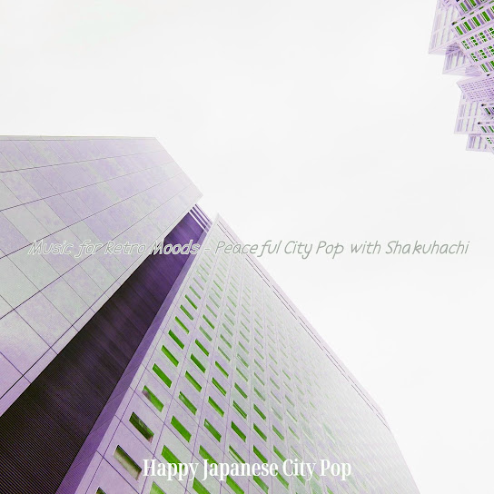 Music for Retro Moods - Peaceful City Pop with Shakuhachi