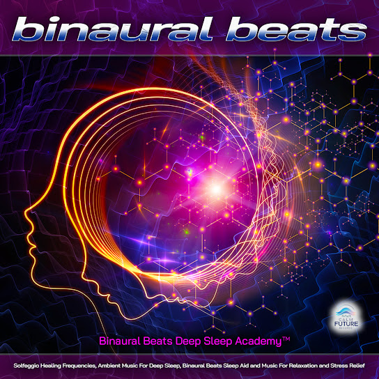 Binaural Beats: Solfeggio Healing Frequencies, Ambient Music For Deep Sleep, Binaural Beats Sleep Aid and Music For Relaxation and Stress Relief