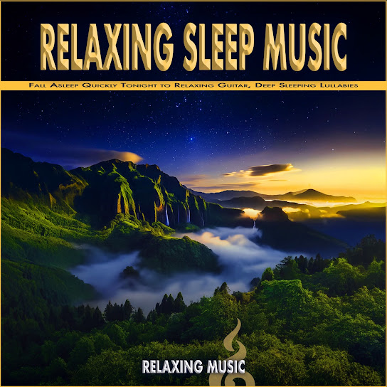 Relaxing Sleep Music: Fall Asleep Quickly Tonight to Relaxing Guitar, Deep Sleeping Lullabies