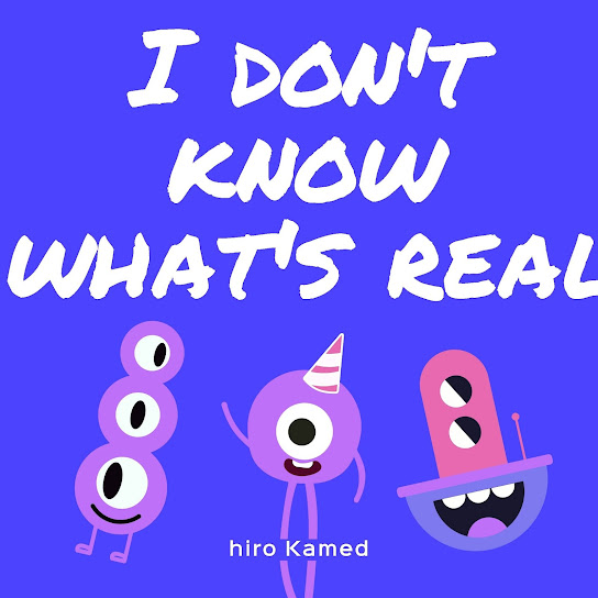 I Don't Know What's Real