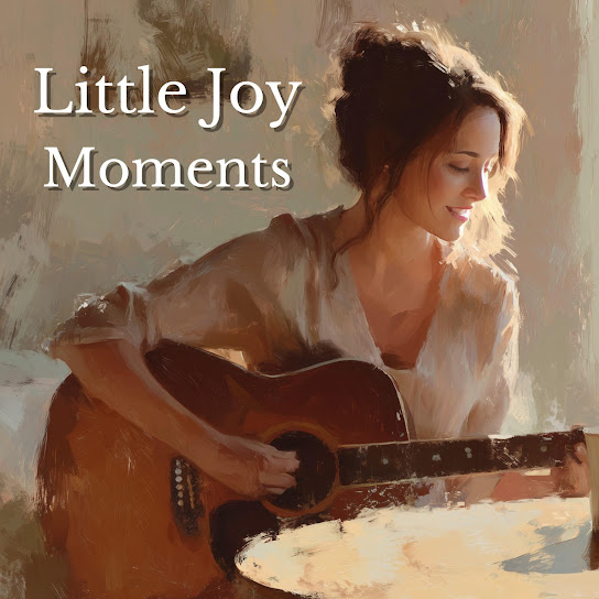 Little Joy Moments – Soft Acoustic Songs for Gentle Days