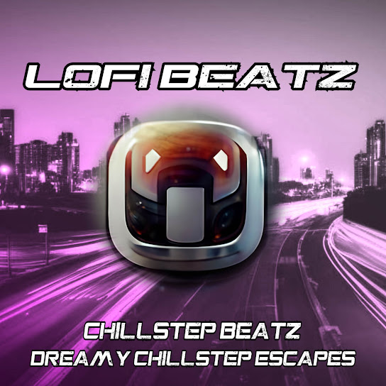 Chillstep Beatz : Dreamy Chillstep Escapes