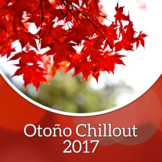 Otoño Chillout 2017 – Best Relajante Música, Vibraciones del Lounge Electrónico, Calmando el Tiempo Libre