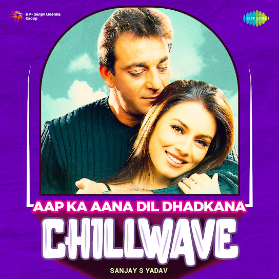 Aap Ka Aana Dil Dhadkana (Chillwave)