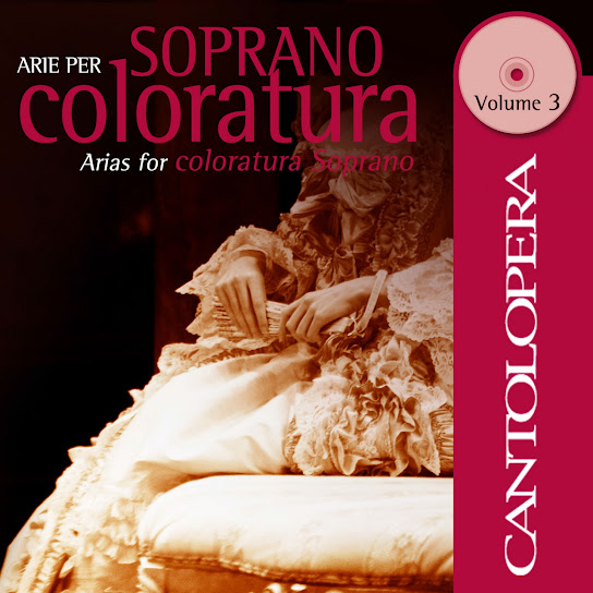 Cantolopera: Arias for Coloratura Soprano, Vol. 3