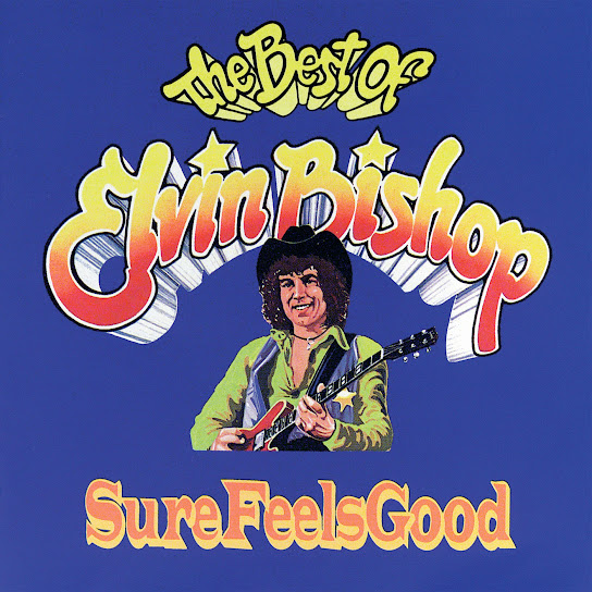 Sure Feels Good:   The Best Of Elvin Bishop