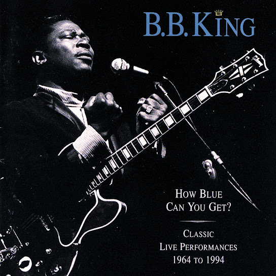 How Blue Can You Get? (Classic Live Performances 1964 - 1994)