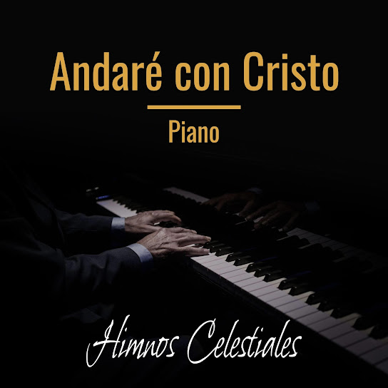 Andaré con Cristo (Versión con piano)