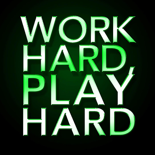 Work Hard, Play Hard