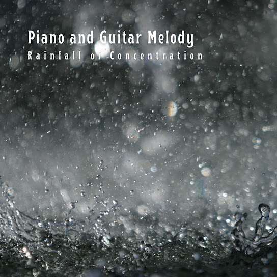 Piano and Guitar Melody: Rainfall of Concentration