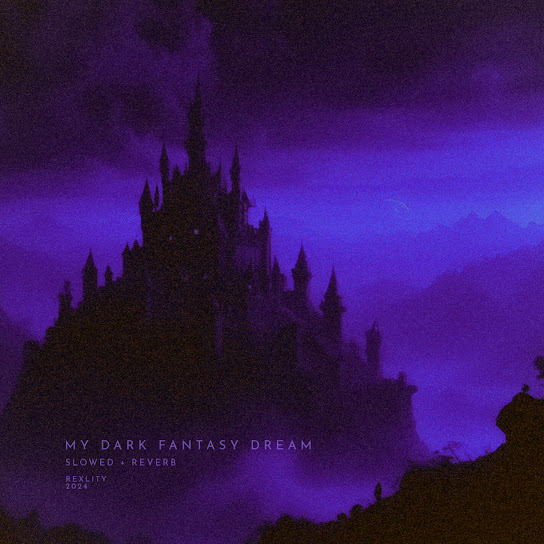 my dark fantasy dream (slowed + reverb)