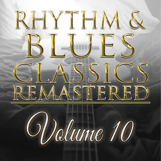 Rhythm & Blues Classics Remastered, Vol. 10