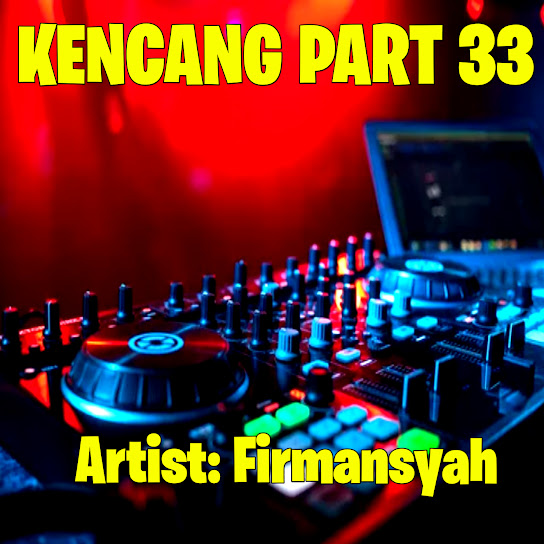 Kencang Pt. 33 (Remix)