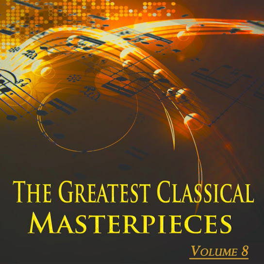 The Greatest Classical Masterpieces, Vol. 8 (Original Recordings - Remastered)