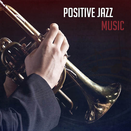 Positive Jazz Music – Instrumental Background Music, Easy Listening, Smooth Jazz, Chill Out After Dark, Ambient Jazz Lounge