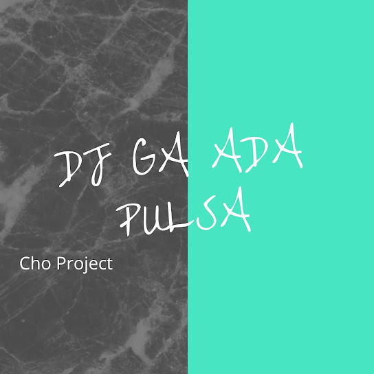 DJ GA ADA PULSA