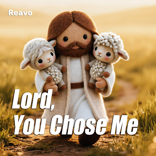 Lord, You Chose Me