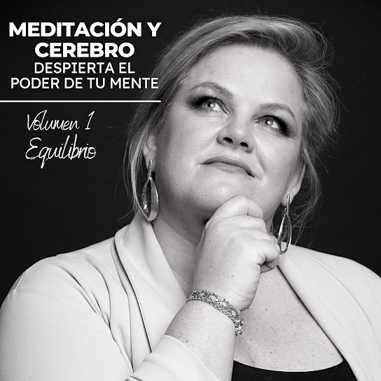 Meditación y Cerebro: Despierta el Poder de Tu Mente, Vol. 1 - Equilibrio