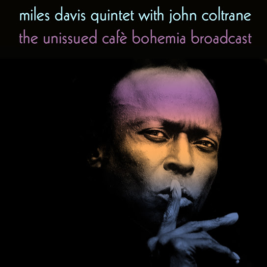 Miles Davis Quintet with John Coltrane: The Unissued Cafè Bohemia Broadcast
