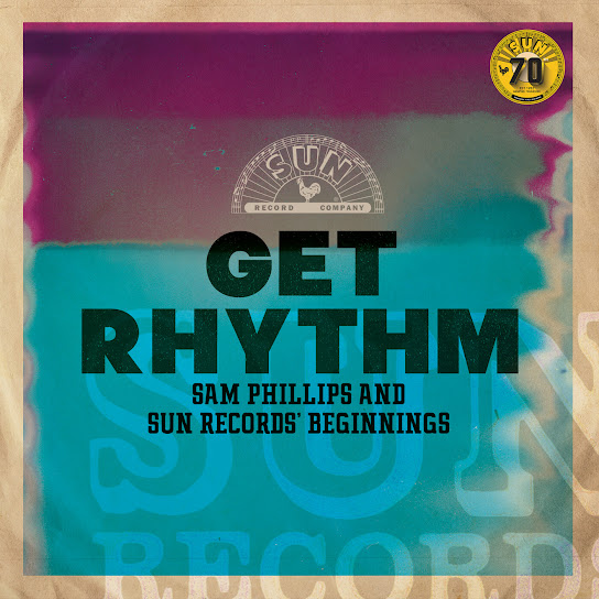 Get Rhythm: Sam Phillips and Sun Records' Beginnings (Remastered 2022)