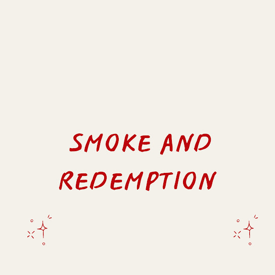 Smoke and Redemption