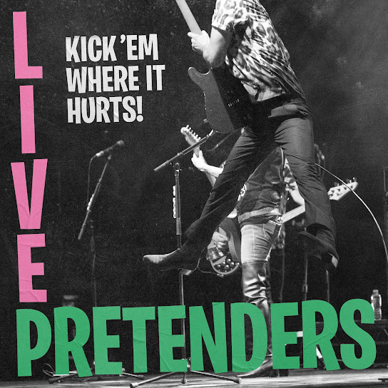 Pretenders Live – Kick ‘Em Where It Hurts!