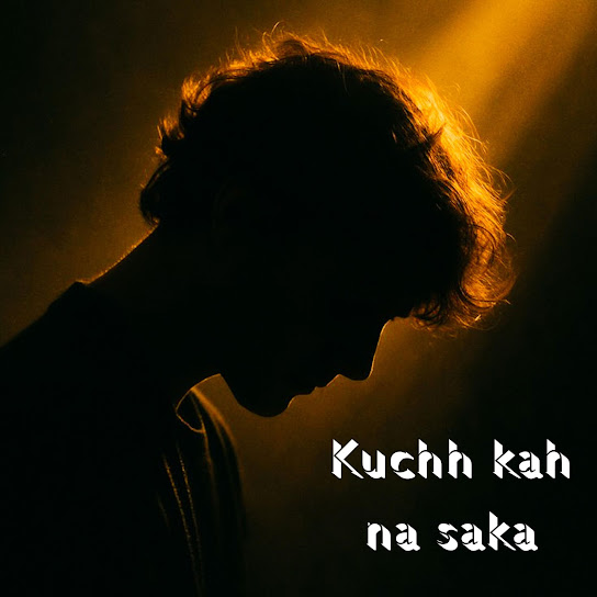 Kuchh Kah Na Saka
